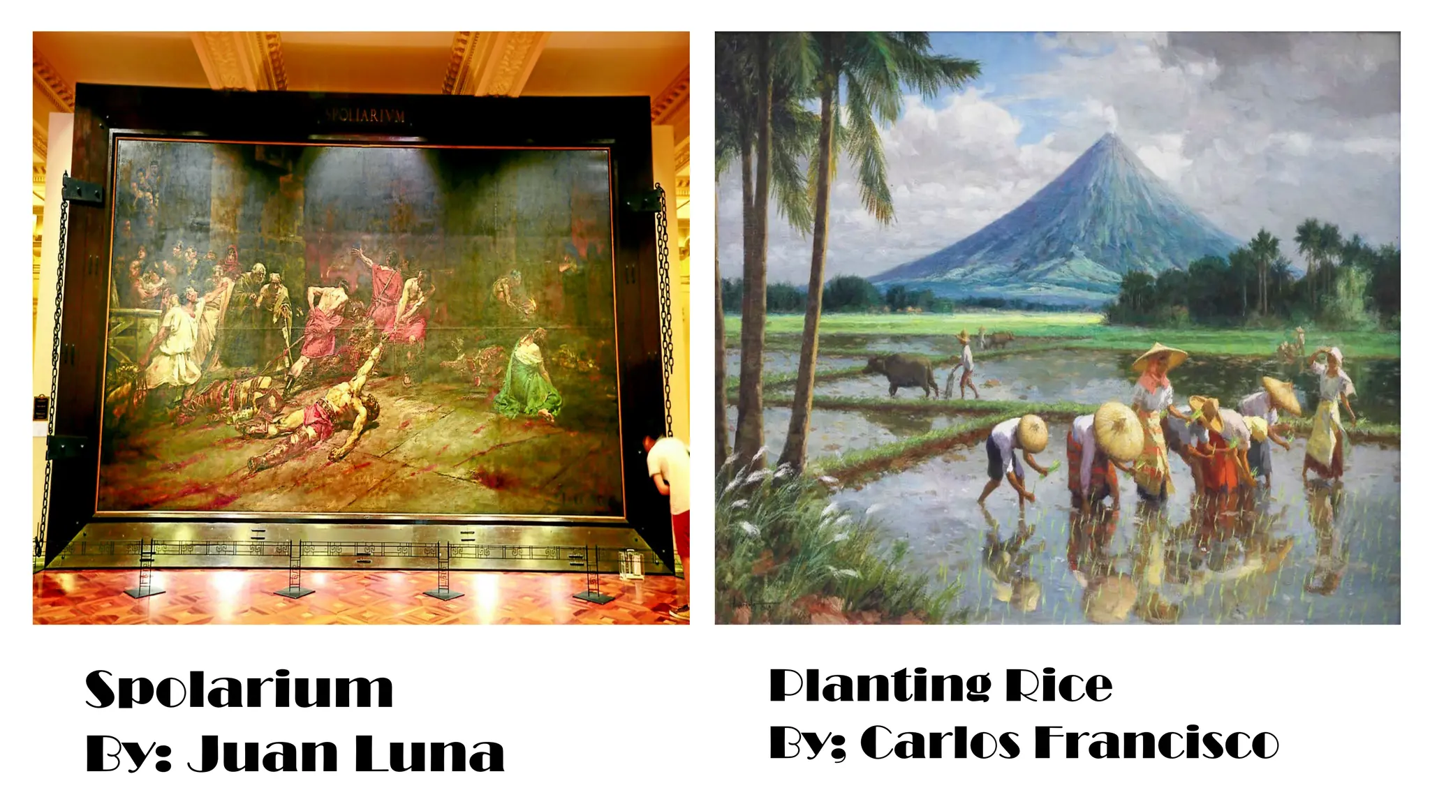 Spolarium
By: Juan Luna
Planting Rice
By; Carlos Francisco
 