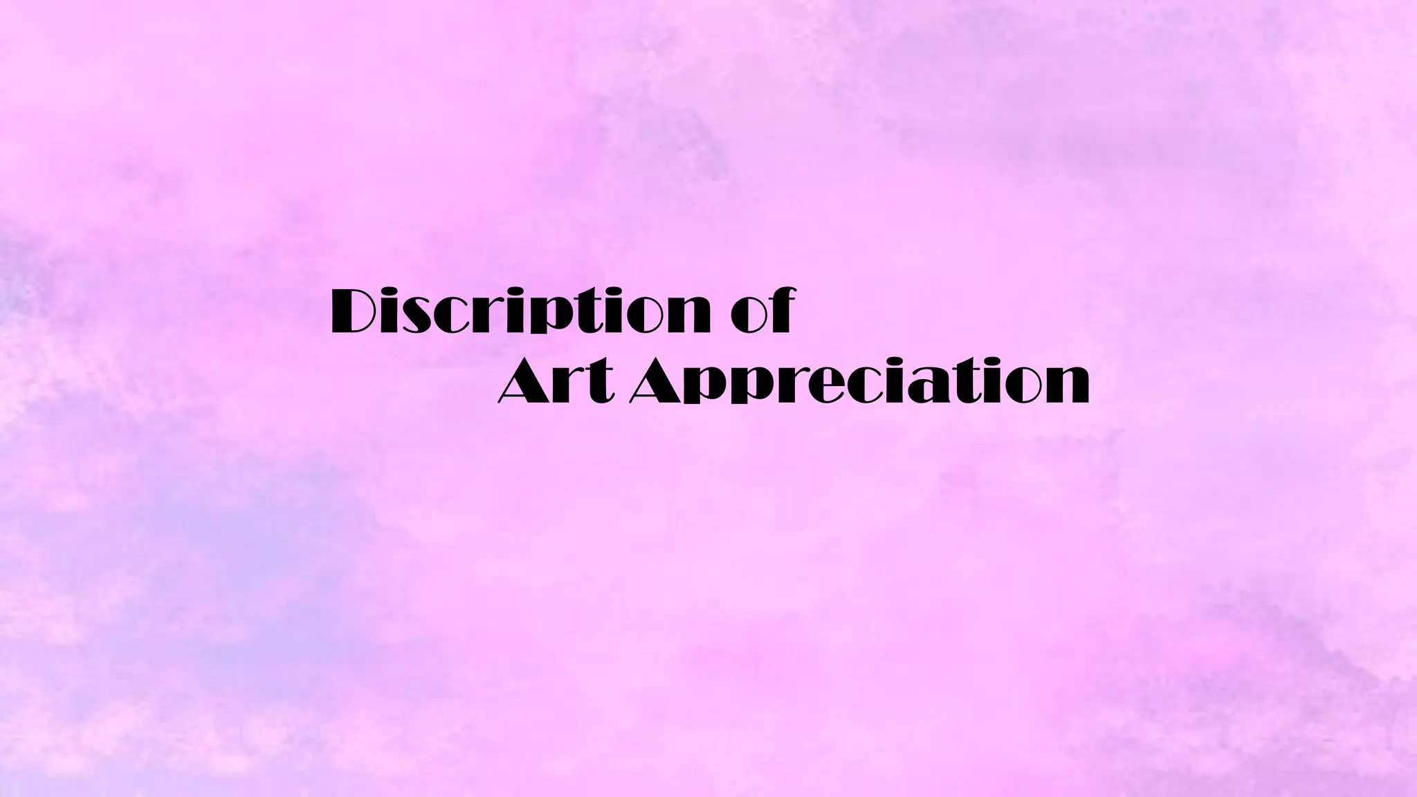 Discription of
Art Appreciation
 