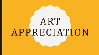ART
APPRECIATION
 