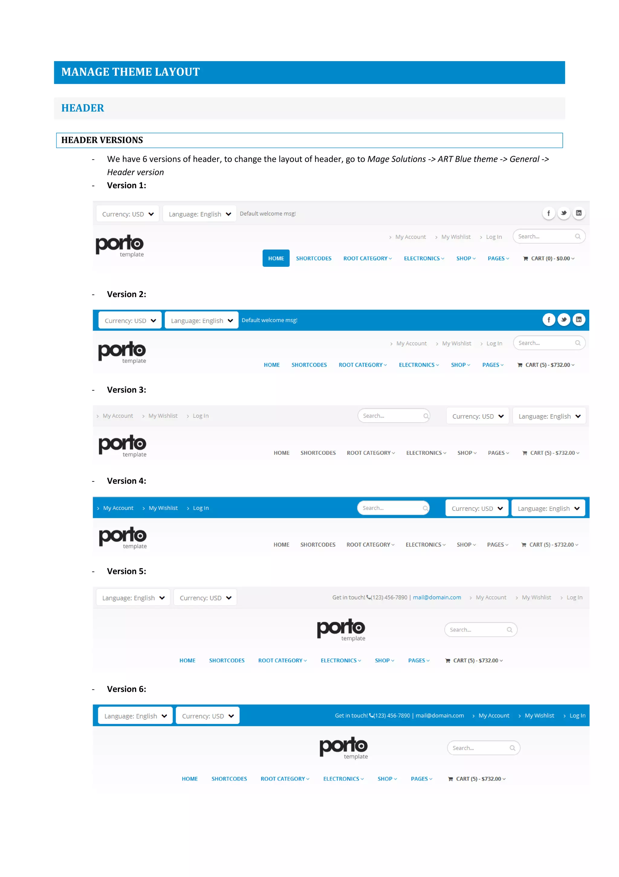 MANAGE THEME LAYOUT
HEADER
HEADER VERSIONS
- We have 6 versions of header, to change the layout of header, go to Mage Solutions -> ART Blue theme -> General ->
Header version
- Version 1:
- Version 2:
- Version 3:
- Version 4:
- Version 5:
- Version 6:
 