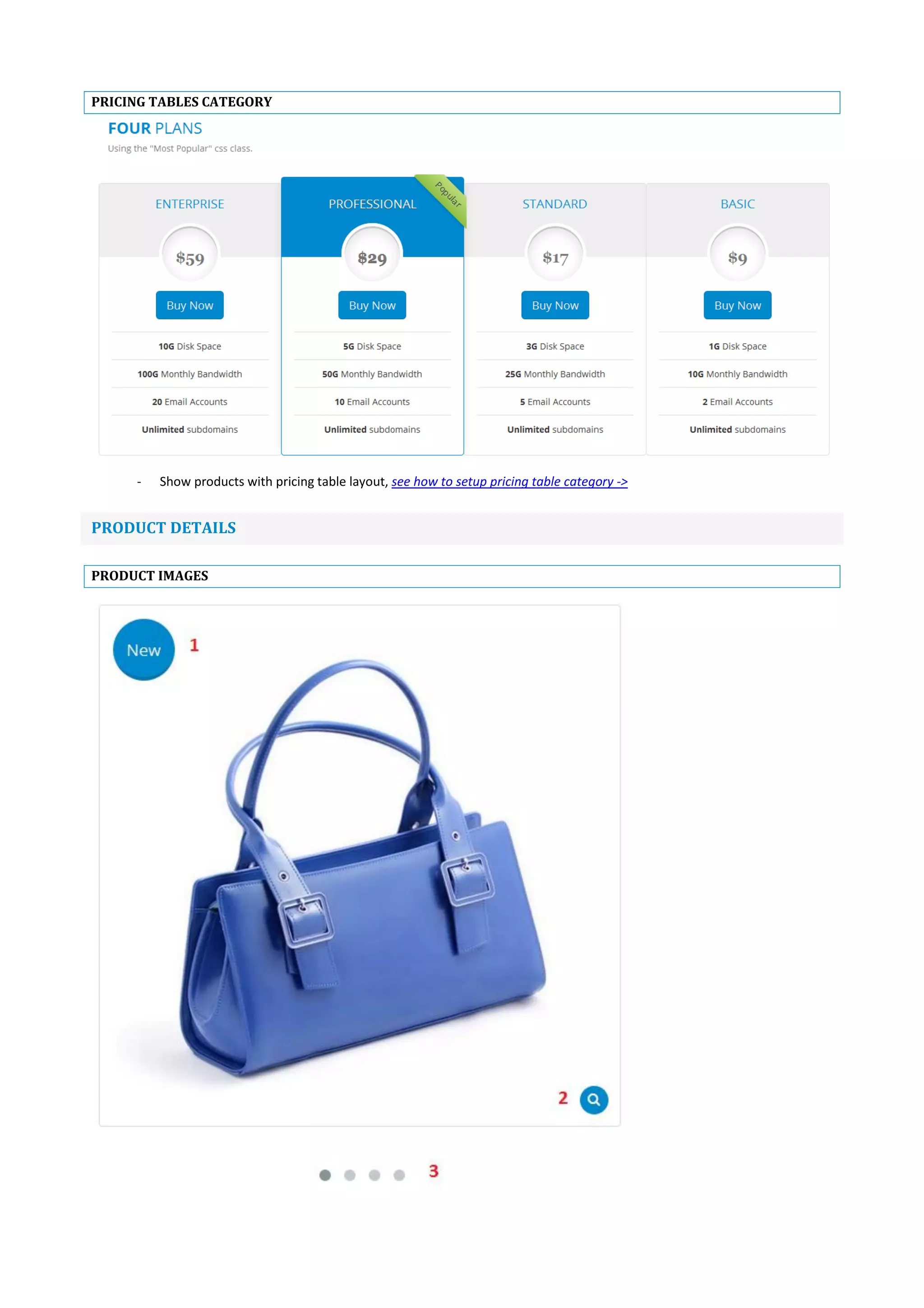 PRICING TABLES CATEGORY
- Show products with pricing table layout, see how to setup pricing table category ->
PRODUCT DETAILS
PRODUCT IMAGES
 