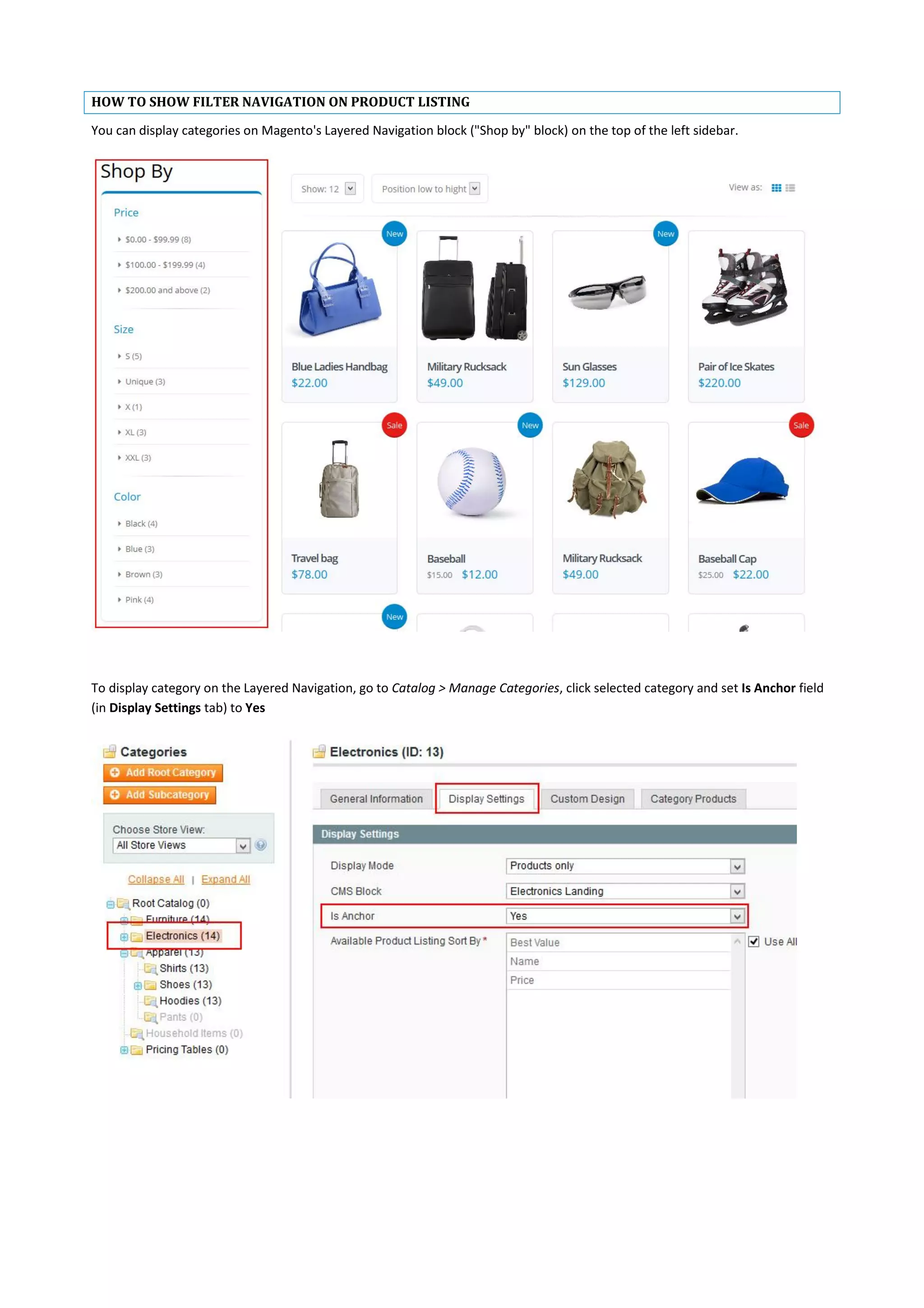 HOW TO SHOW FILTER NAVIGATION ON PRODUCT LISTING
You can display categories on Magento's Layered Navigation block ("Shop by" block) on the top of the left sidebar.
To display category on the Layered Navigation, go to Catalog > Manage Categories, click selected category and set Is Anchor field
(in Display Settings tab) to Yes
 