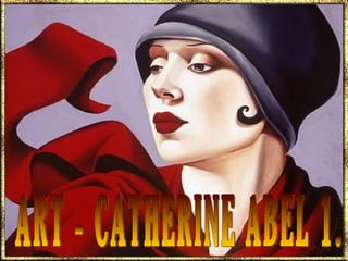 ART - CATHERINE ABEL 1. 