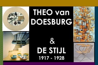 THEO van DOESBURG     & DE STIJL 1917 - 1928 
