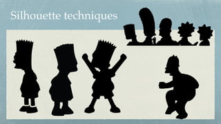 Silhouette techniques
 