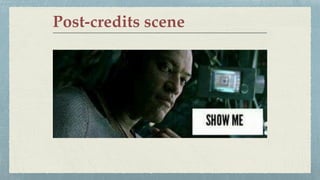 Post-credits scene
 