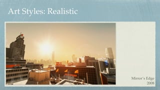 Art Styles: Realistic
Mirror’s Edge 
2008
 