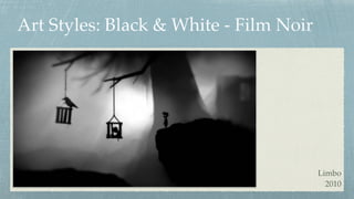 Art Styles: Black & White - Film Noir
Limbo 
2010
 