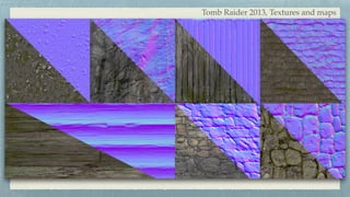 Tomb Raider 2013, Textures and maps
 