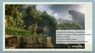 Additional modeling, set dressing &  
textures by Rogelio Olguin, Adam Littledale 
& Jeremy Huxley.
Concept by Emilia Schatz.
Lighting by Mark Shoaf & Matt Morgan.
 