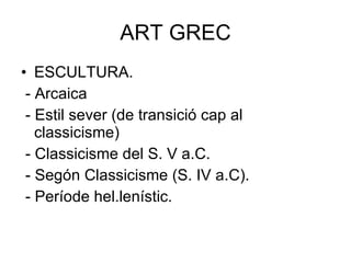 ART GREC ,[object Object],[object Object],[object Object],[object Object],[object Object],[object Object]