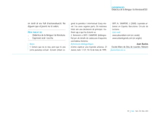 EXPERIÈNCIES
                                                                                                  Didàctica de la llengua i la literatura/ESO




en Jordi al seu full d’autoavaluació. No          gend, la paròdica i intertextual Scary mo-       ORTÍ, A.; SAMPERE, J. (2000): Leyendas ur-
diguem que el jovent no té valors.                vie i les seves segones parts. Els mateixos      banas en España. Barcelona. Círculo de
                                                  títols són una declaració de principis i to-     Lectores.
HEM PARLAT DE:                                    thom sap a què ha d’atenir-se.                   Llocs web
.      Didàctica de la llengua i la literatura.   2. Remetem a ORTÍ i SAMPERE (bibliogra-          www.absurddiari.com (en català)
.      Expressió oral i escrita.                  fia) per als detalls de cadascuna d’aquestes     www.urbanlegends.com (en anglès)
                                                  «veritables» històries.
    Notes                                         Referències bibliogràfiques                                              Joan Bustos
    1. Gènere que no és nou, però que té una      «Cómo explicar una leyenda urbana». El          Escola Mare de Déu de Lourdes. Mataró
    certa puixança actual: Scream Urban Le-       Jueves, núm. 1.137, 10-16 de març de 1999.     jbustos@pie.xtec.es




                                                                                                                       57   |   Guix Núm. 293. Març 2003
 