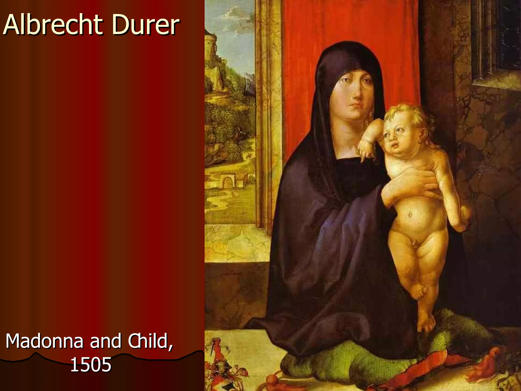 Albrecht Durer Madonna and Child,    1505  