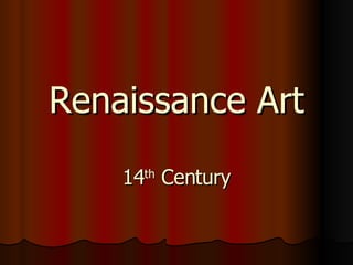 Renaissance Art 14 th  Century 