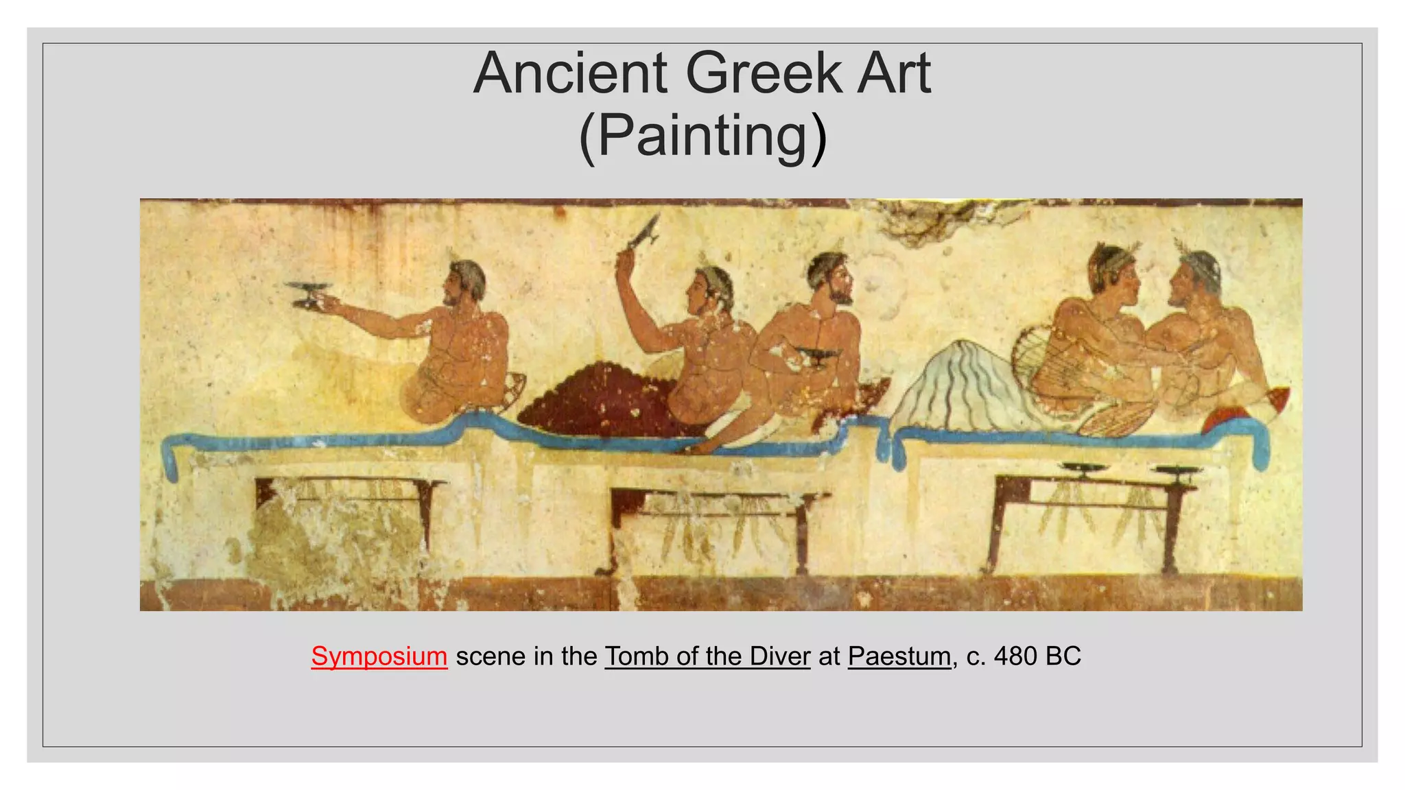 Ancient Greek Art
(Painting)
Symposium scene in the Tomb of the Diver at Paestum, c. 480 BC
 
