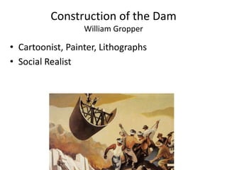 Cartoonist, Painter, LithographsSocial RealistConstruction of the DamWilliam Gropper
