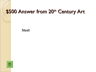 $500 Answer from 20th Century Art


      Steel
 