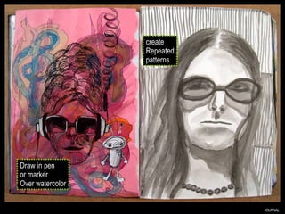 JOURNAL Draw in pen  or marker Over watercolor create  Repeated patterns 