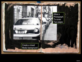 PHOTO Create a mixed Media background Allow a Photograph To cover Two pages 