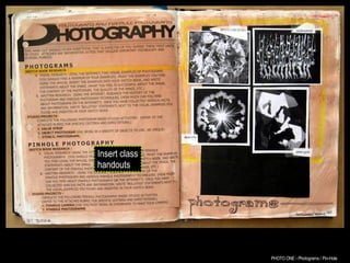 PHOTO ONE - Photograms / Pin-Hole  Insert class handouts 