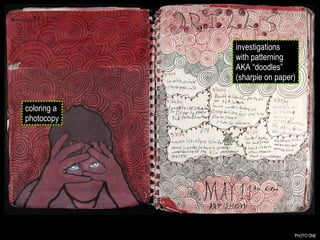 PHOTO ONE investigations with patterning AKA “doodles” (sharpie on paper) coloring a photocopy 