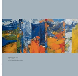 „Bergstimmung“ 2002
      Höhe ca. 100 cm
      Stimmungssequenzen reihen sich.
282
 