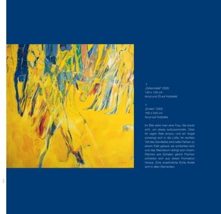 „Zeitscheitel“ 2000
      130 x 130 cm
      Acryl und Öl auf Holztafel



      „Ernten“ 2002
      160 x 240 cm
      Acryl auf Holztafel

      Im Bild sieht man eine Frau. Sie bückt
      sich, um etwas aufzusammeln. Über
      ihr ragen Äste empor, und ein Vogel
      schwingt sich in die Lüfte. Im rechten
      Teil des Gemäldes sind satte Farben zu
      einem Feld gebaut, sie schlichten sich
      und das Wachstum drängt sich hinein.
      Flächen wie Schalen gleich Fischen
      schieben sich aus dieser Formation
      h
      ­ eraus. Eine ansehnliche Ernte findet
      sich in allen Elementen.
284
 