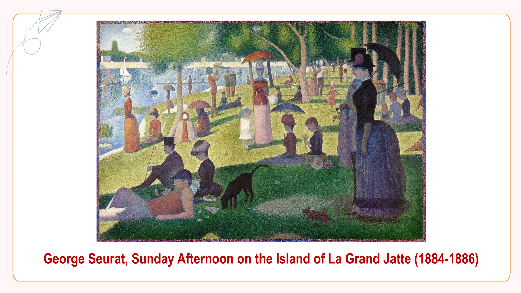 George Seurat, Sunday Afternoon on the Island of La Grand Jatte (1884-1886)
 