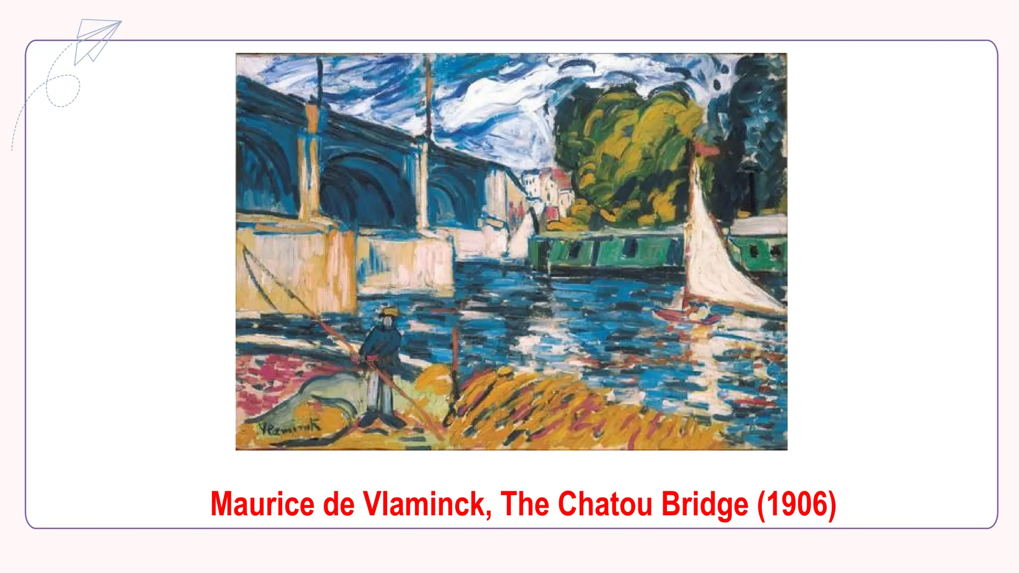 Maurice de Vlaminck, The Chatou Bridge (1906)
 