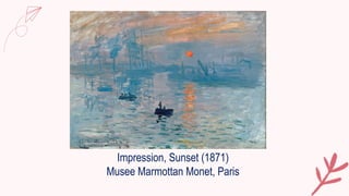 Impression, Sunset (1871)
Musee Marmottan Monet, Paris
 