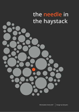 the needle in
the haystack
Design by StonyArcMinimalistic Series 007
 