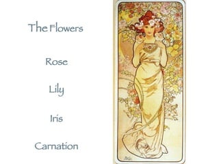 The  Flowers Rose Iris Lily Carnation 