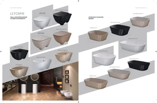 140 | THE ART OF BATHING THE ART OF BATHING | 141
LEFORME
WALL MOUNTED WATER
CLOSETS AND BIDETS
BIDET (MATTE BLACK)
BIDET (BEAVER)
BIDET (MATTE WHITE)
BIDET (GREY BROMINE)
WATER CLOSET
(GREY BROMINE)
WATER CLOSET (MATTE BLACK)
WATER CLOSET (BEAVER)
WATER CLOSET
(MATTE WHITE)
BEAVER 500 MM
MATTE WHITE 500 MM
MATTE WHITE 700 MM
MATTE BLACK 700 MM
GREY BROMINE 700 MM
BEAVER 700 MM
MATTE BLACK 500 MM
GREY BROMINE 500 MM
OVER-THE-COUNTER
BASINS
 