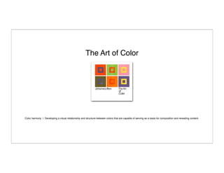 The Art of Color




Color harmony | Developing a visual relationship and structure between colors that are capable of serving as a basis for composition and revealing content.
 