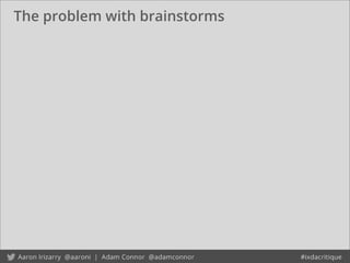 The problem with brainstorms
 