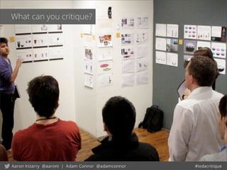 What can you critique?
 