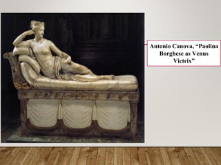 Antonio Canova, “Paolina
Borghese as Venus
Victrix”
 