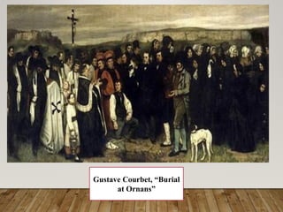 Gustave Courbet, “Burial
at Ornans”
 
