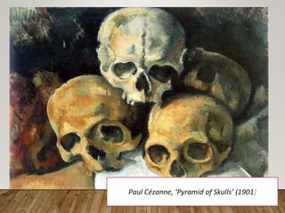 Paul Cézanne, ‘Pyramid of Skulls’ (1901)
 