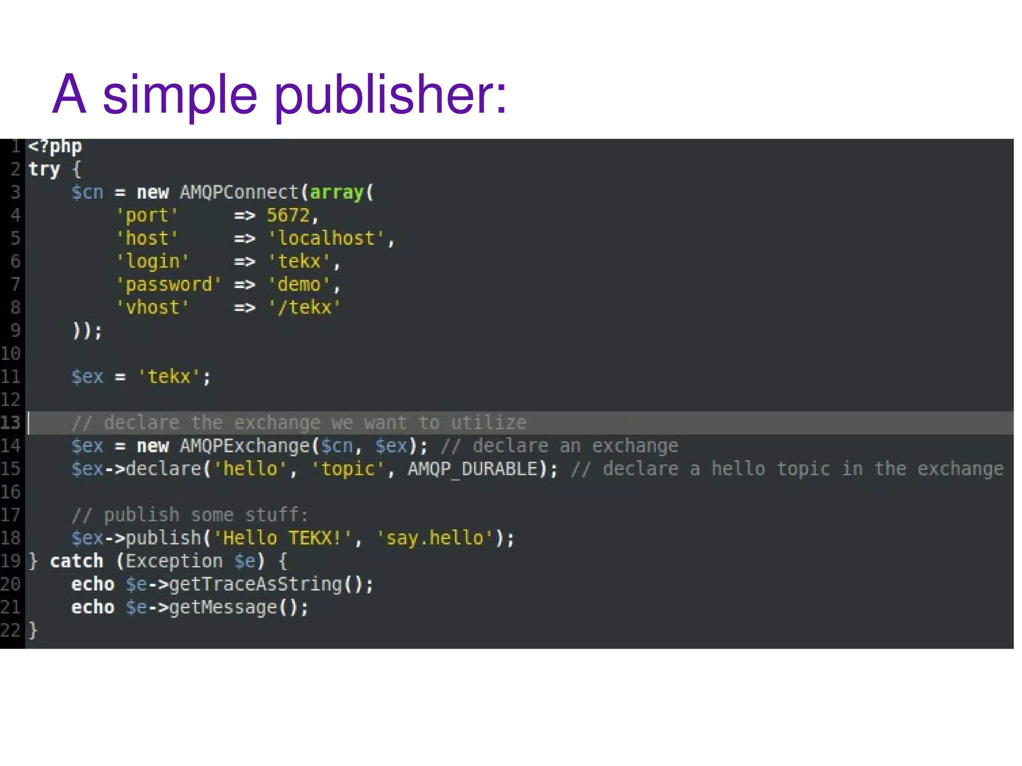 You need to communicate between multiple applications / systems. 