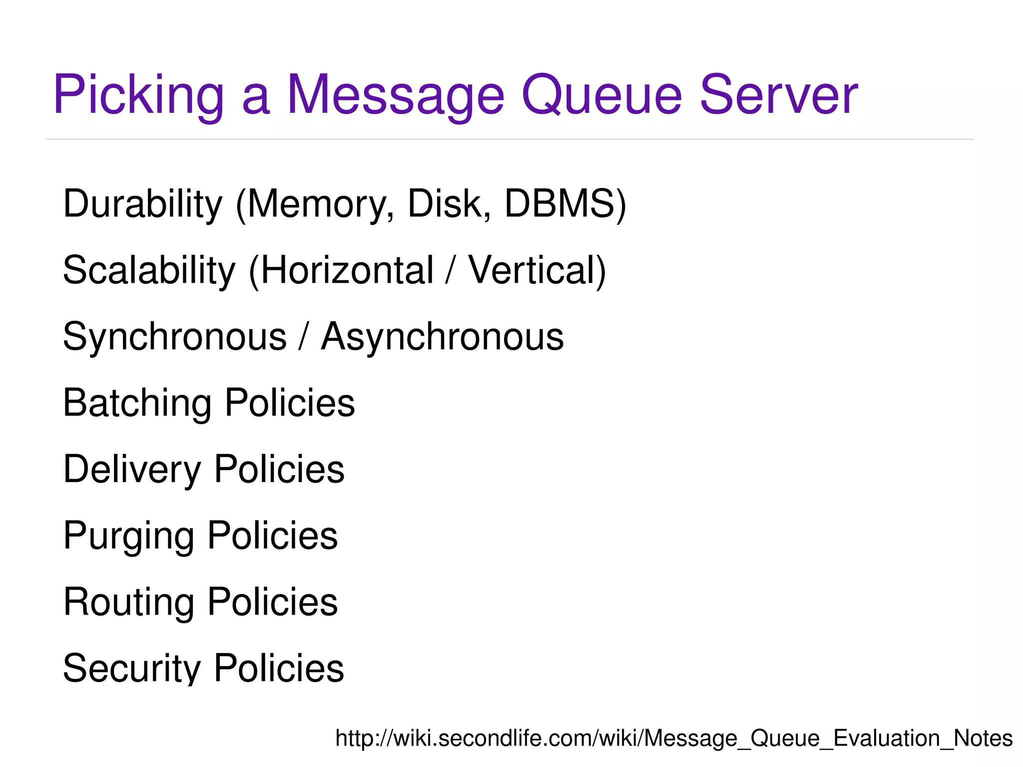 A queue is where the messages wait for a consumer. 