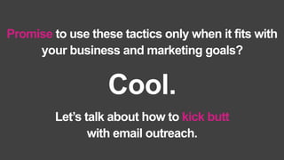 How to Kick Butt with Your Email Outreach