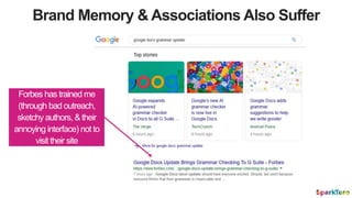 Brand Memory & Associations Also Suffer
Forbes has trained me
(through bad outreach,
sketchy authors, & their
annoying int...