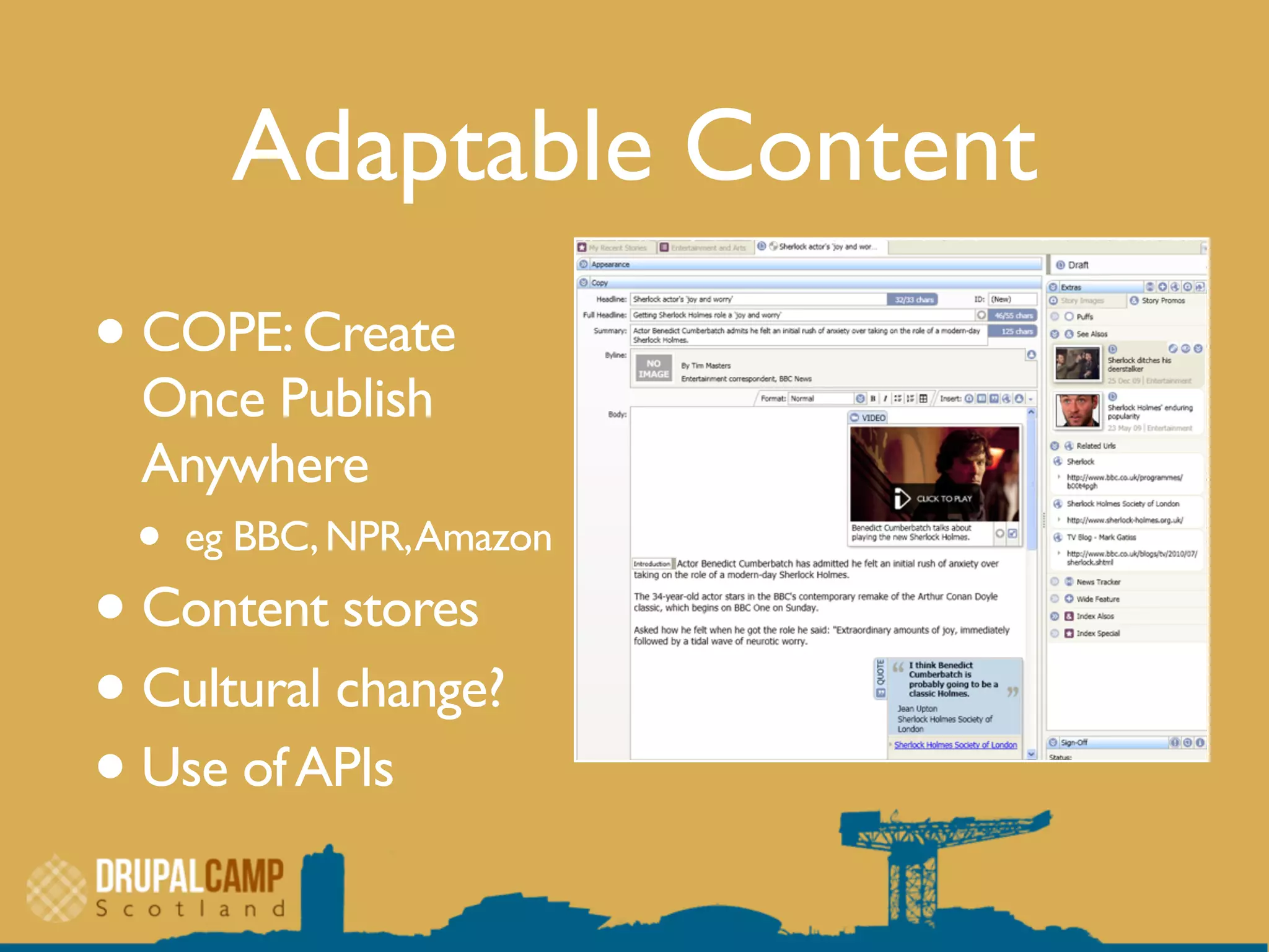 Adaptable Content
•COPE:Create
Once Publish
Anywhere
• eg BBC,NPR,Amazon
•Content stores
•Cultural change?
•Use ofAPIs
 