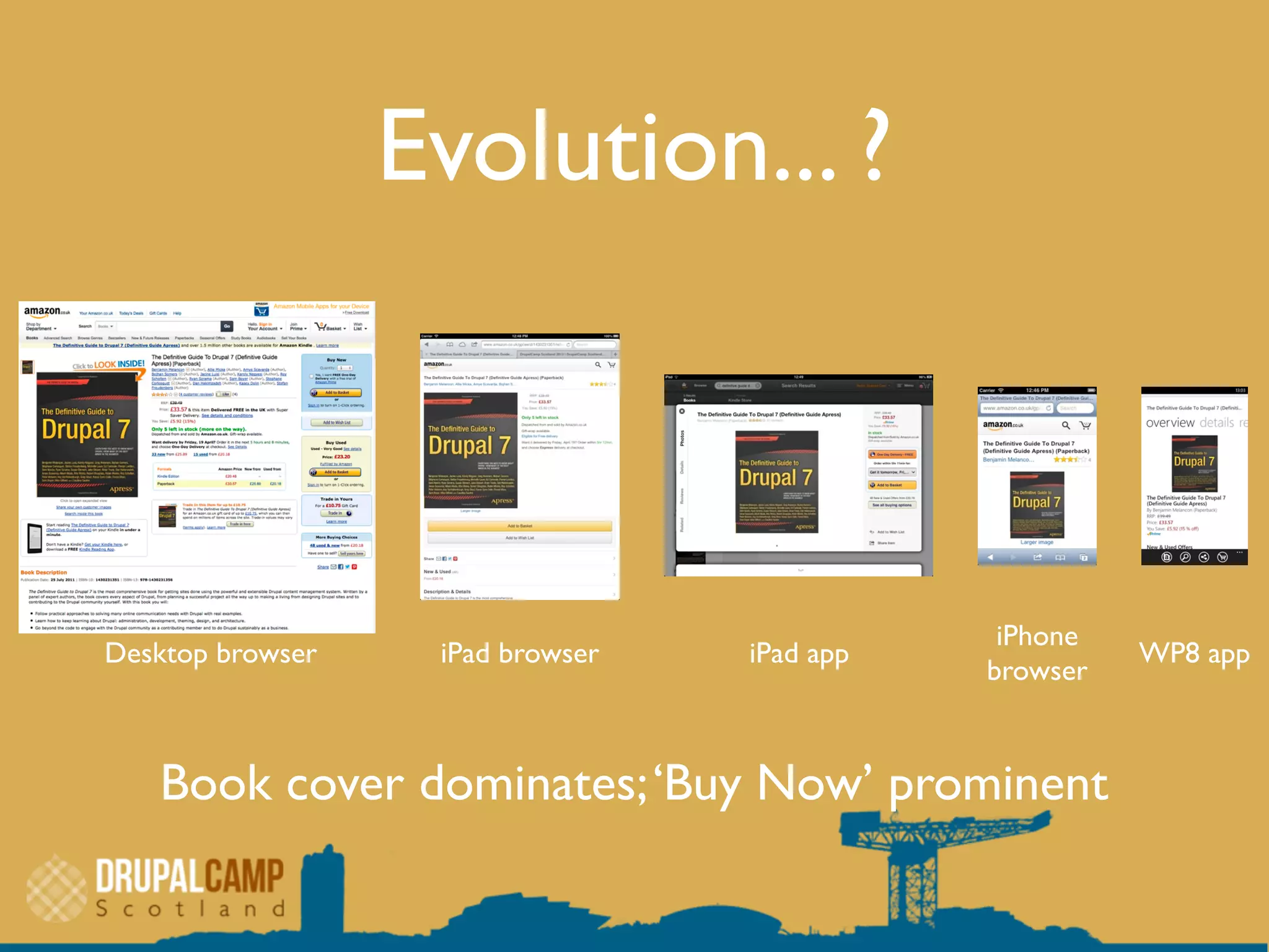 Evolution... ?
Desktop browser iPad browser
iPhone
browser
iPad app WP8 app
Book cover dominates;‘Buy Now’ prominent
 