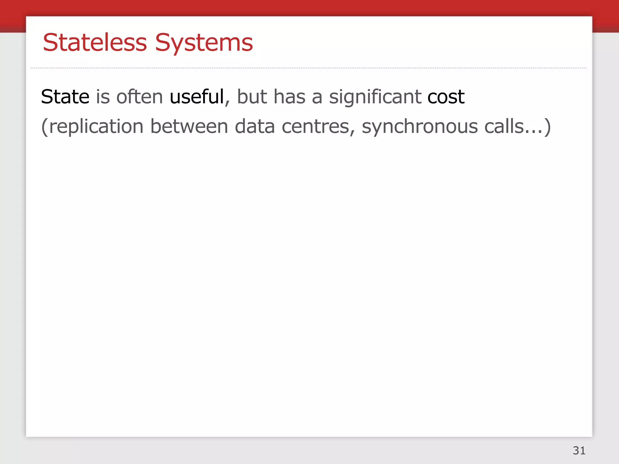 Creating Fault Isolative Structures


             Increase availability
                Limit impact of
                    failures
               Easier debugging




                    First

                                      32
 