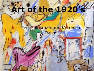 Art of the 1920’s Jen Goldsman and Veronica Dallas 