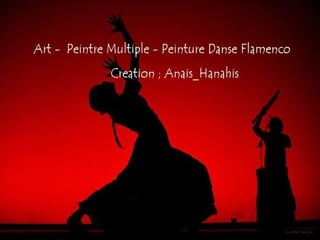 Art   peintre multiple - peinture danse flamenco   by anais-hanahis