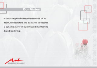 Our Vision
Capitalizing on the creative resources of its
team, collaborators and associates to become
a dynamic player in building and maintaining
brand leadership
 