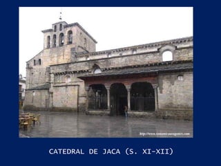 CATEDRAL DE JACA (S. XI-XII) 